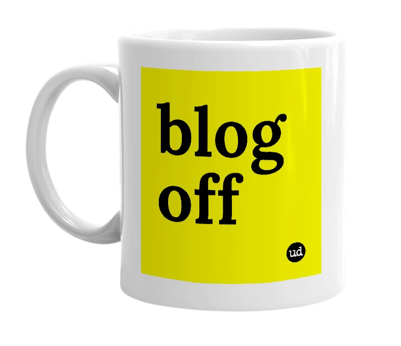 White mug with 'blog off' in bold black letters