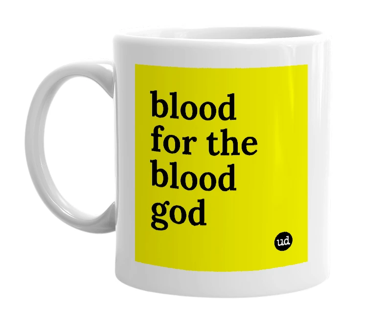 White mug with 'blood for the blood god' in bold black letters