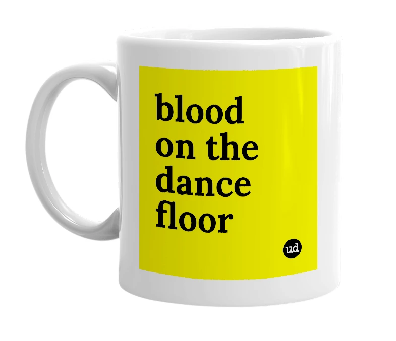 White mug with 'blood on the dance floor' in bold black letters