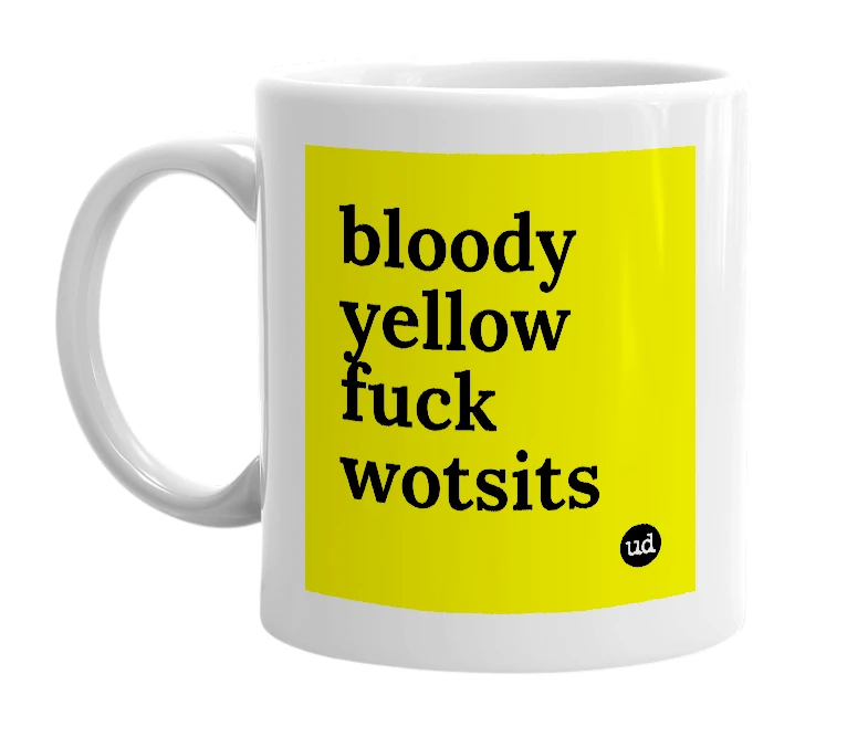White mug with 'bloody yellow fuck wotsits' in bold black letters