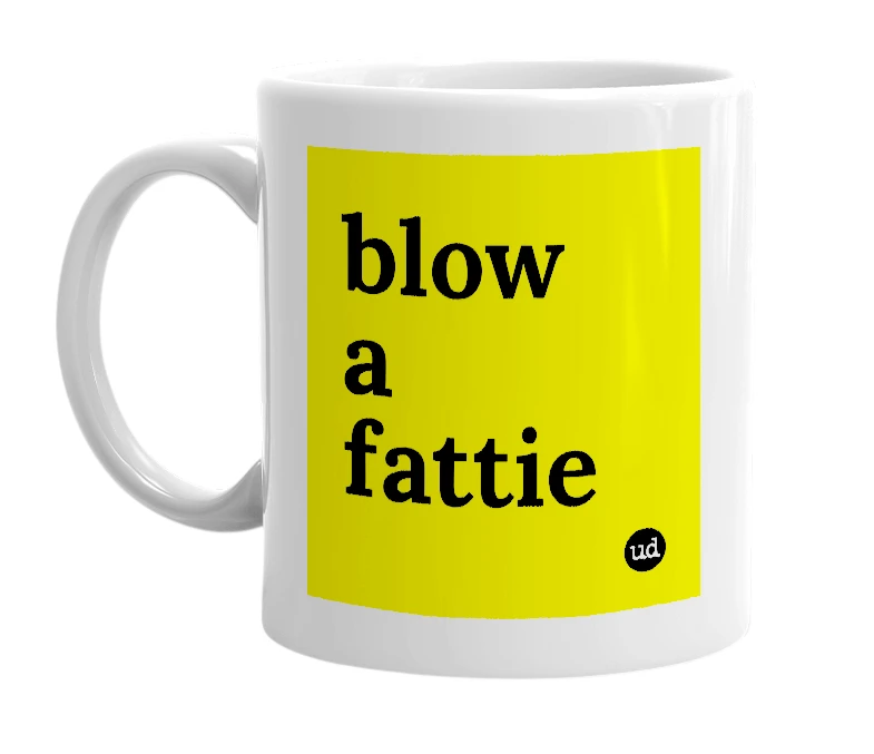 White mug with 'blow a fattie' in bold black letters