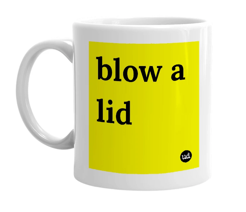 White mug with 'blow a lid' in bold black letters