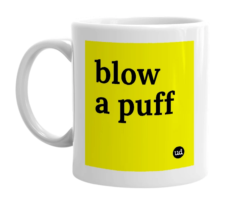 White mug with 'blow a puff' in bold black letters
