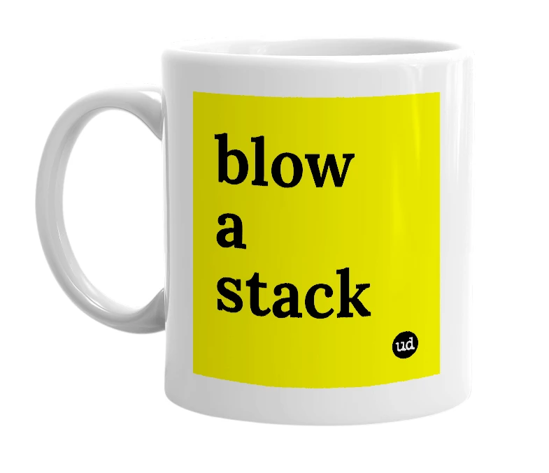 White mug with 'blow a stack' in bold black letters