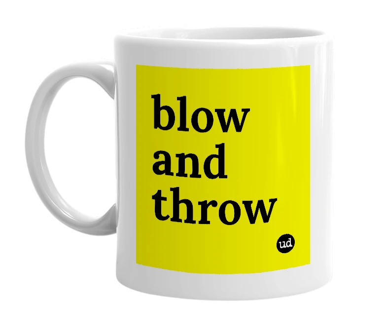 White mug with 'blow and throw' in bold black letters