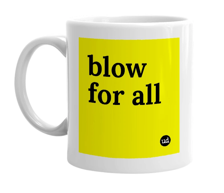 White mug with 'blow for all' in bold black letters