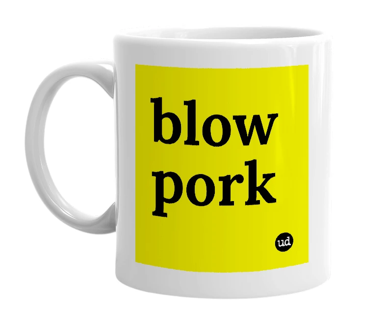 White mug with 'blow pork' in bold black letters