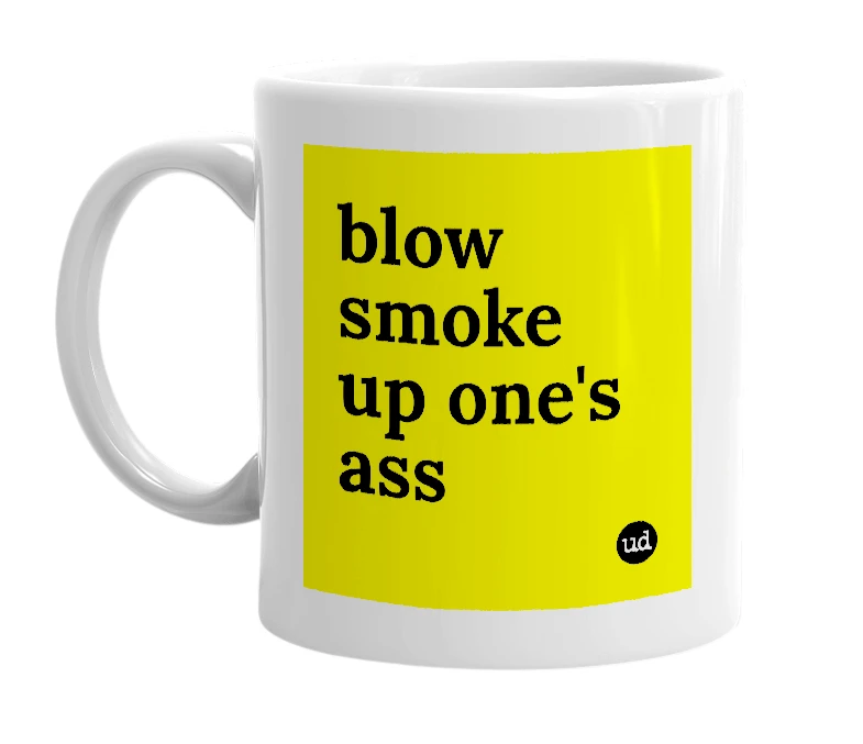 White mug with 'blow smoke up one's ass' in bold black letters