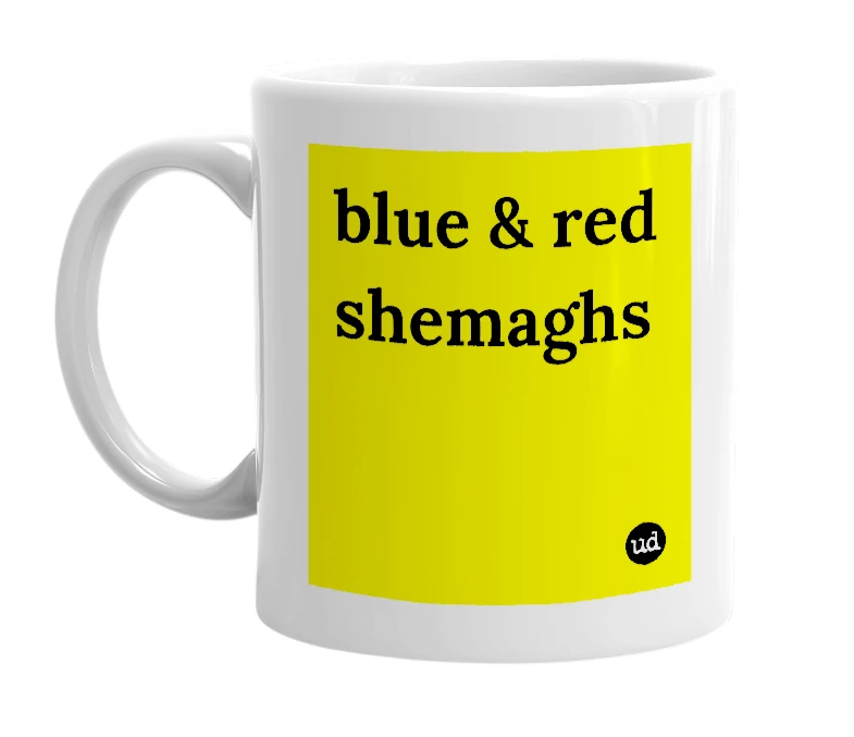 White mug with 'blue & red shemaghs' in bold black letters