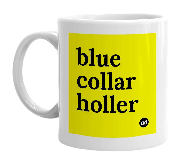 White mug with 'blue collar holler' in bold black letters