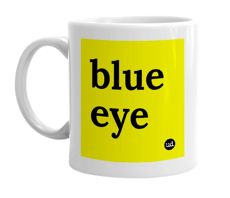 White mug with 'blue eye' in bold black letters