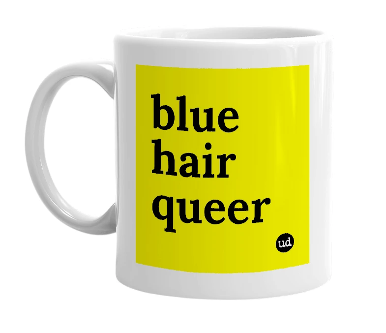 White mug with 'blue hair queer' in bold black letters