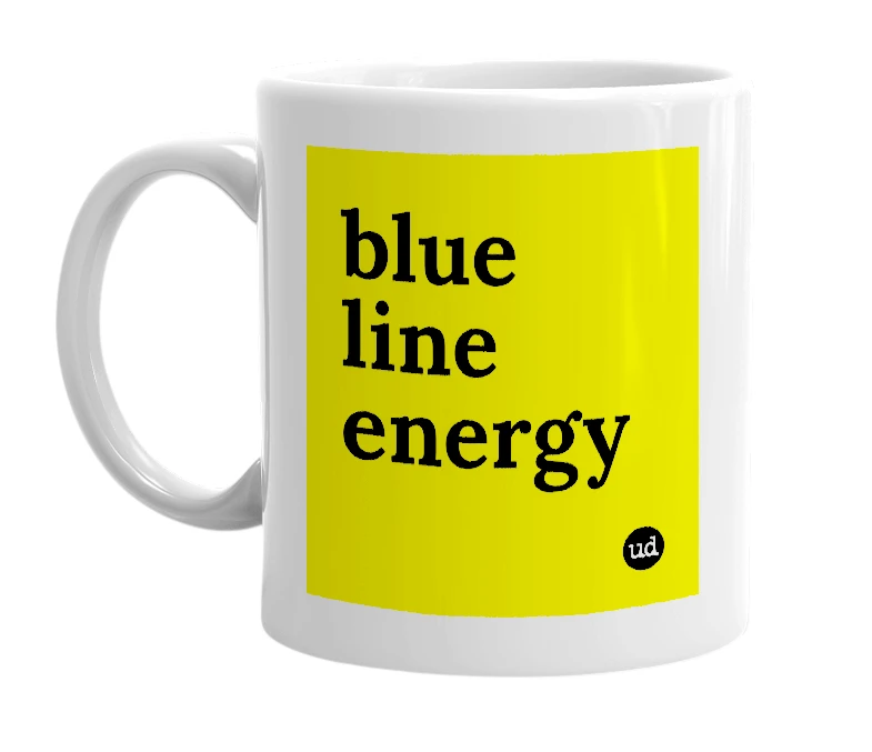 White mug with 'blue line energy' in bold black letters