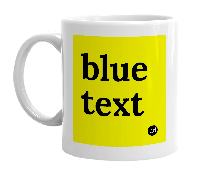 White mug with 'blue text' in bold black letters