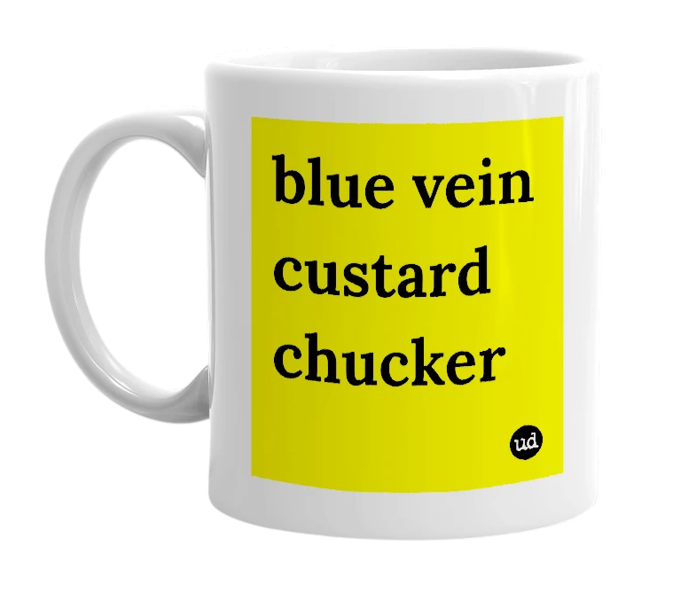 White mug with 'blue vein custard chucker' in bold black letters