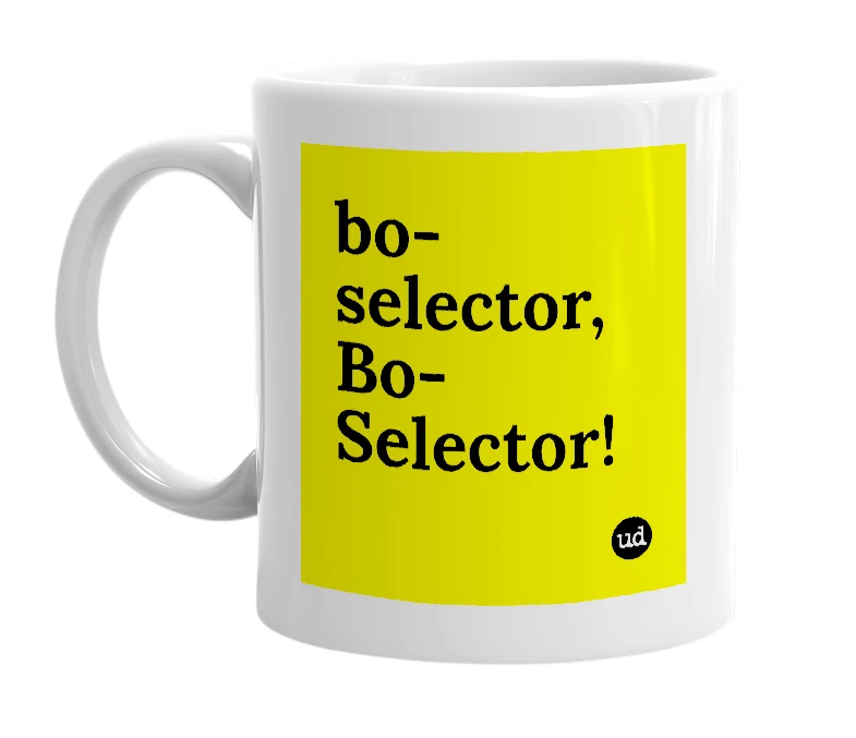 White mug with 'bo-selector, Bo-Selector!' in bold black letters