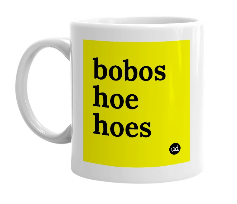 White mug with 'bobos hoe hoes' in bold black letters