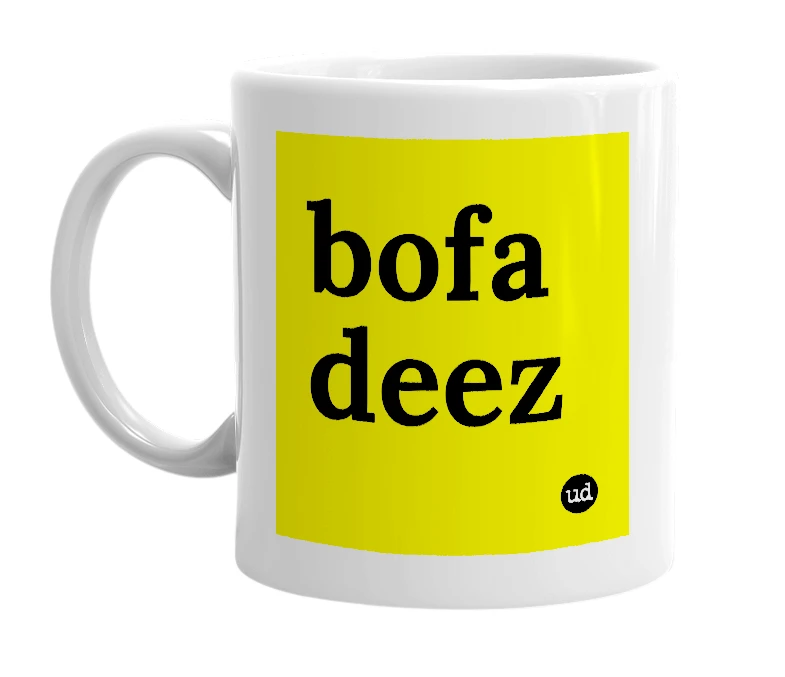 White mug with 'bofa deez' in bold black letters