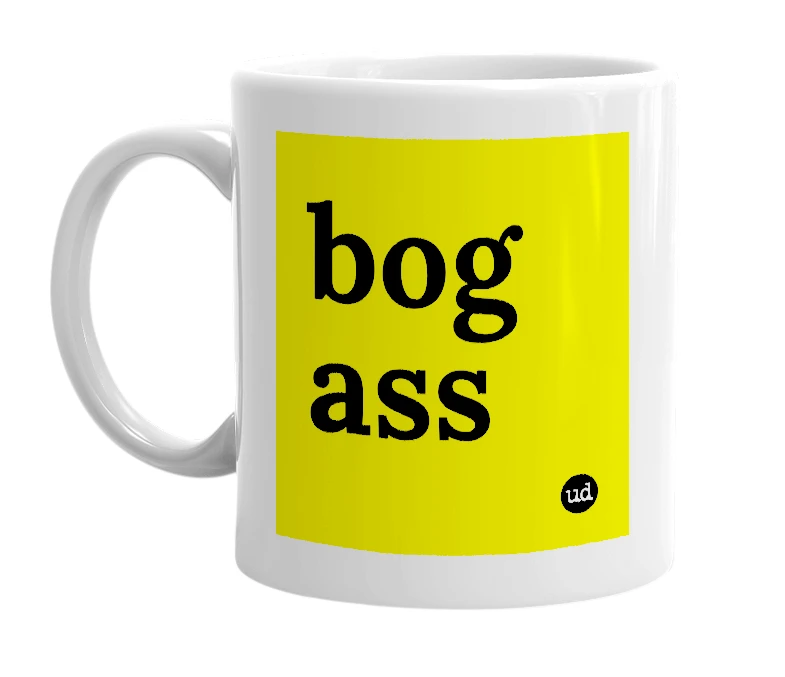 White mug with 'bog ass' in bold black letters