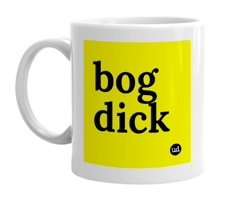 White mug with 'bog dick' in bold black letters