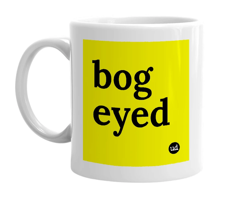 White mug with 'bog eyed' in bold black letters