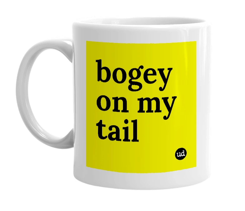 White mug with 'bogey on my tail' in bold black letters