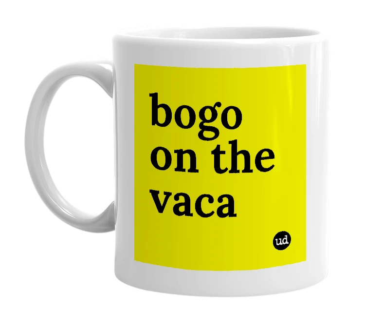 White mug with 'bogo on the vaca' in bold black letters