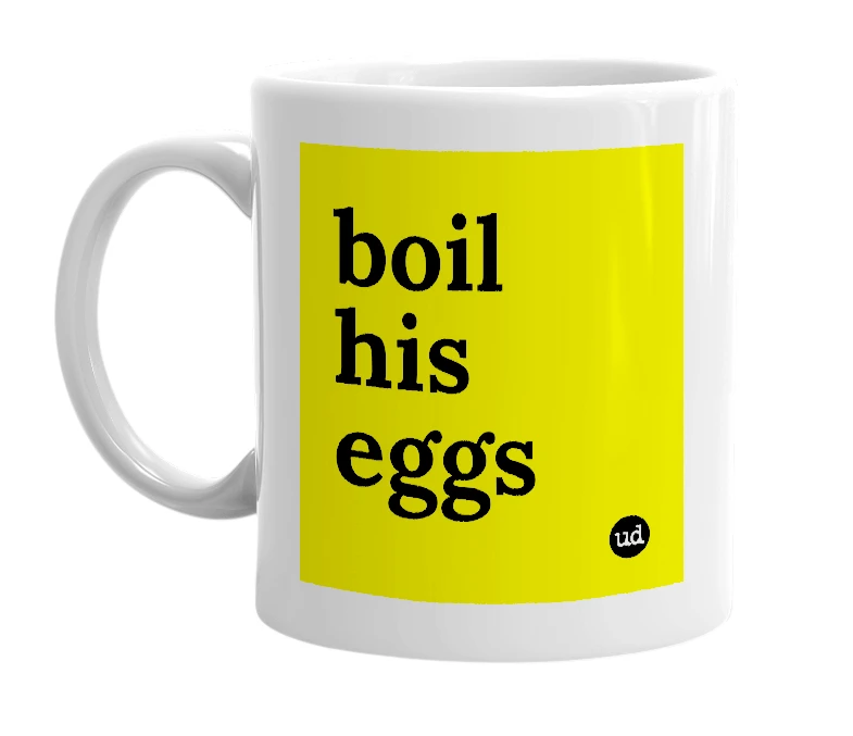 White mug with 'boil his eggs' in bold black letters