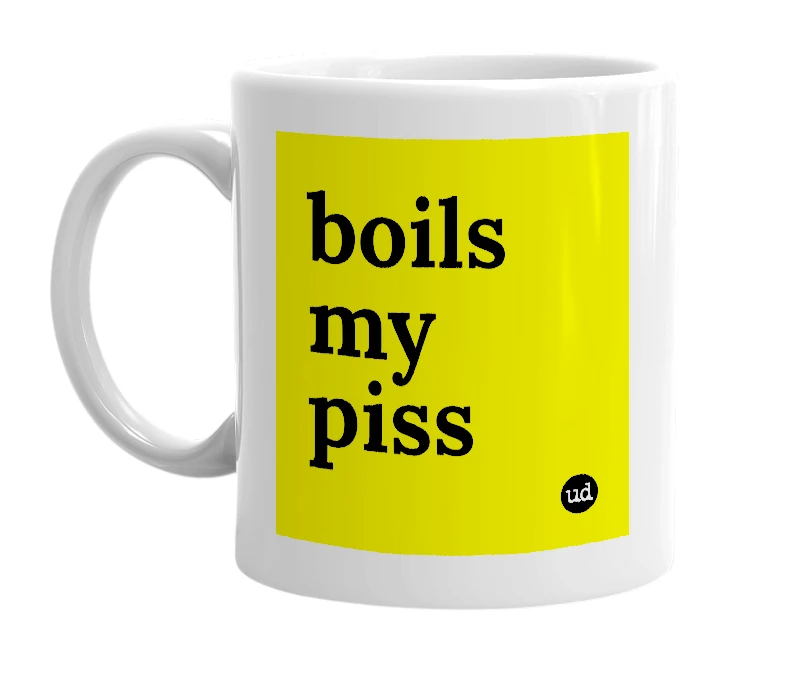 White mug with 'boils my piss' in bold black letters