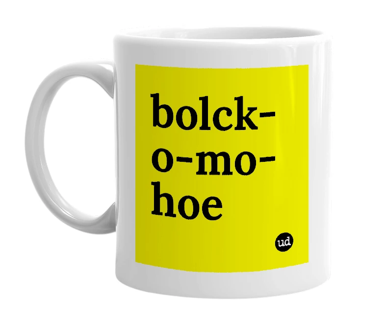 White mug with 'bolck-o-mo-hoe' in bold black letters