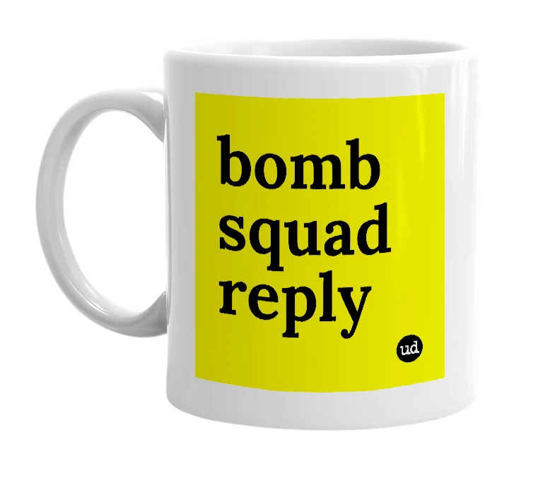 White mug with 'bomb squad reply' in bold black letters