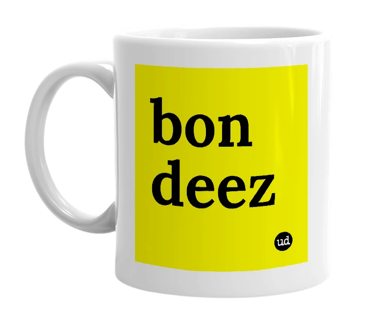 White mug with 'bon deez' in bold black letters