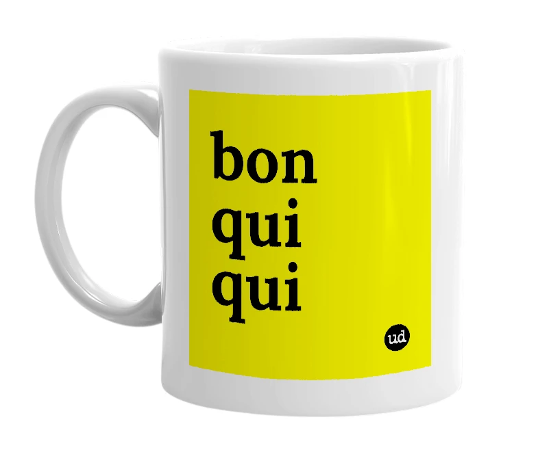 White mug with 'bon qui qui' in bold black letters