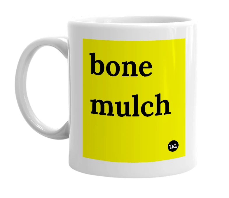White mug with 'bone mulch' in bold black letters