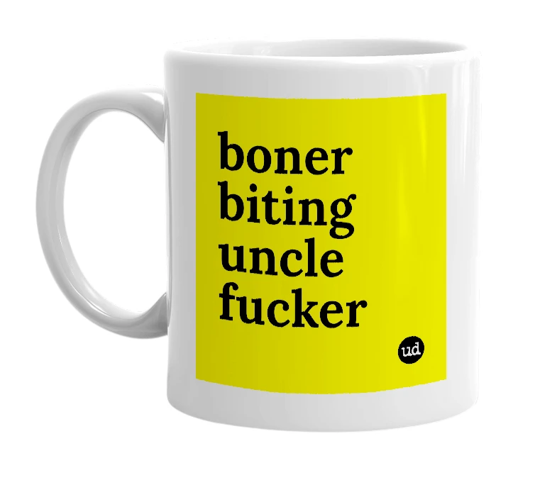 White mug with 'boner biting uncle fucker' in bold black letters