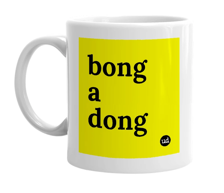 White mug with 'bong a dong' in bold black letters