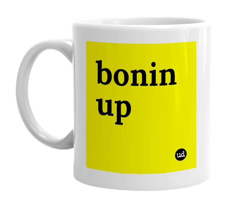 White mug with 'bonin up' in bold black letters