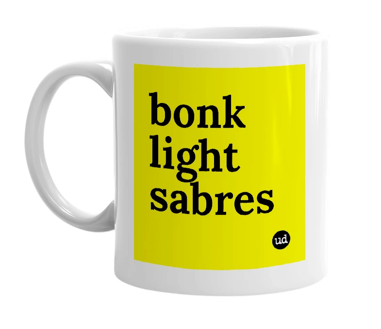 White mug with 'bonk light sabres' in bold black letters
