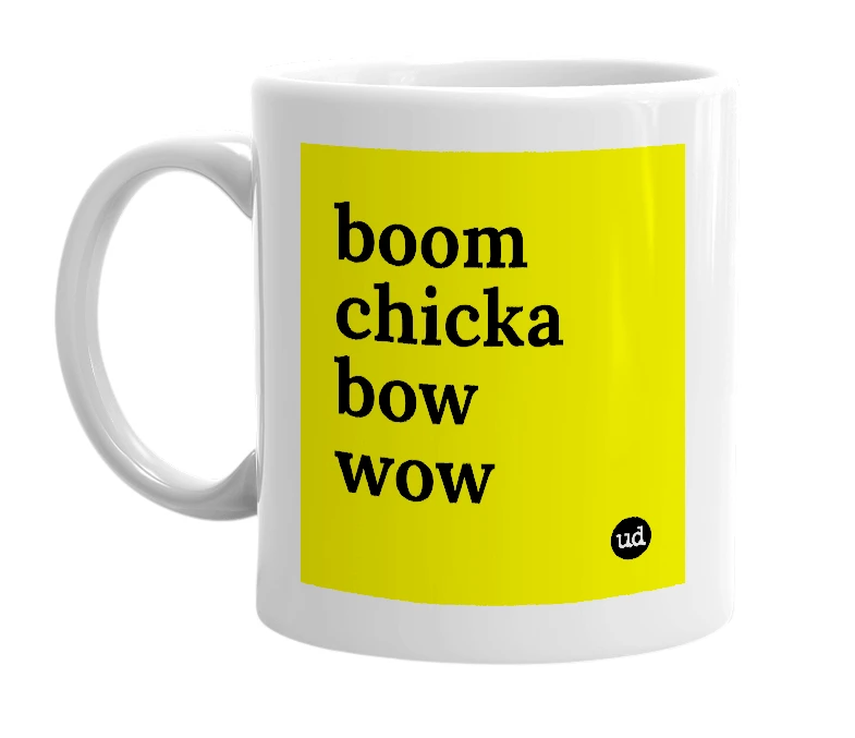 White mug with 'boom chicka bow wow' in bold black letters