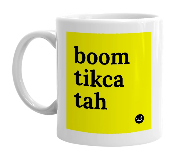 White mug with 'boom tikca tah' in bold black letters