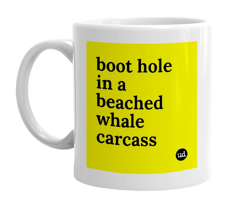 White mug with 'boot hole in a beached whale carcass' in bold black letters