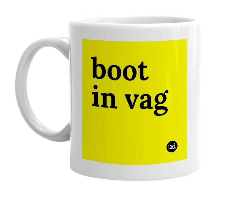 White mug with 'boot in vag' in bold black letters