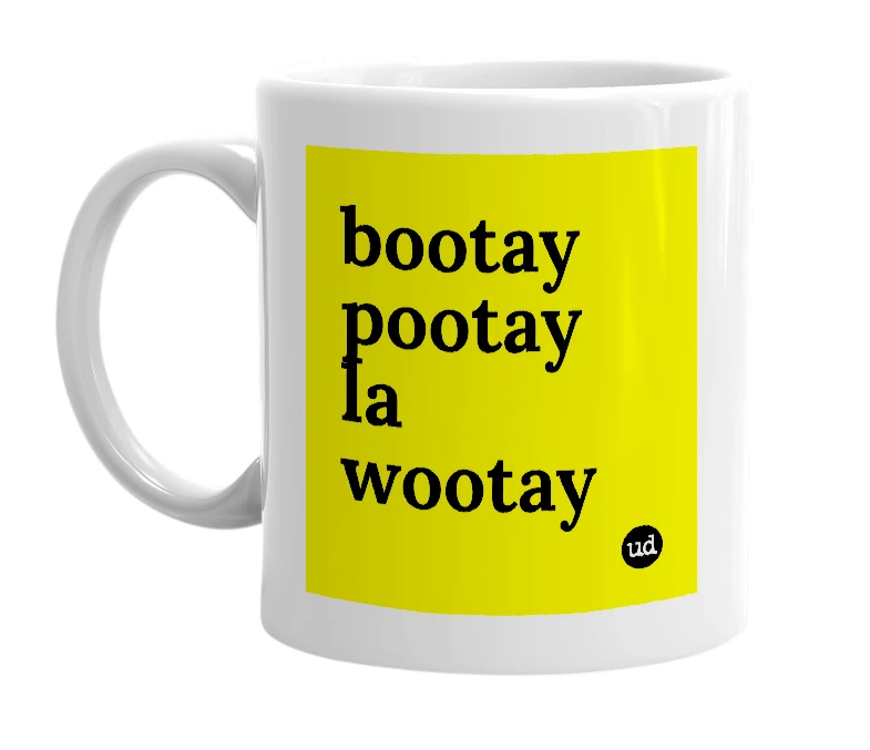 White mug with 'bootay pootay la wootay' in bold black letters