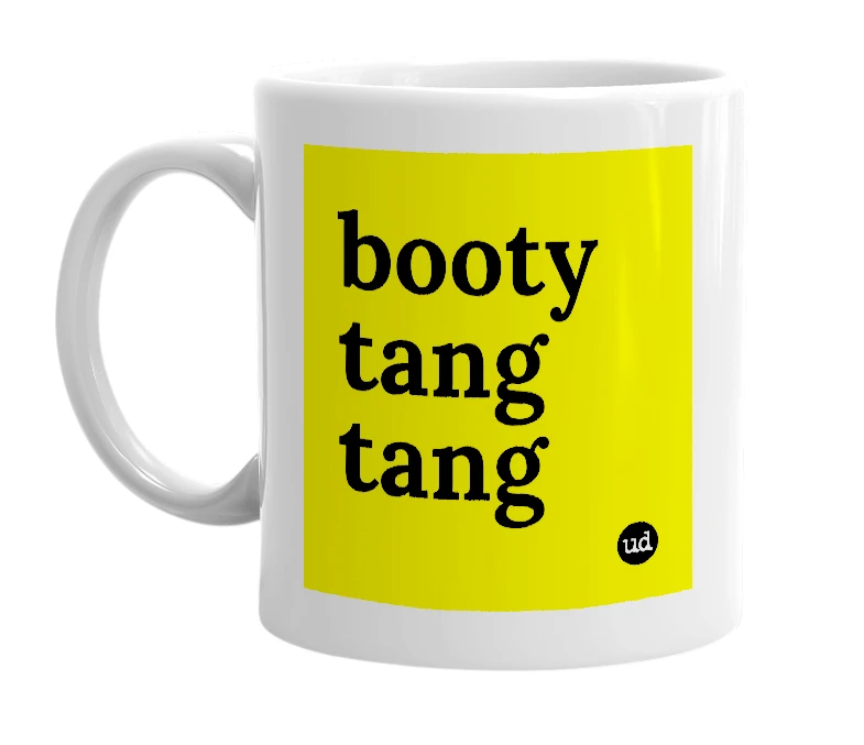 White mug with 'booty tang tang' in bold black letters