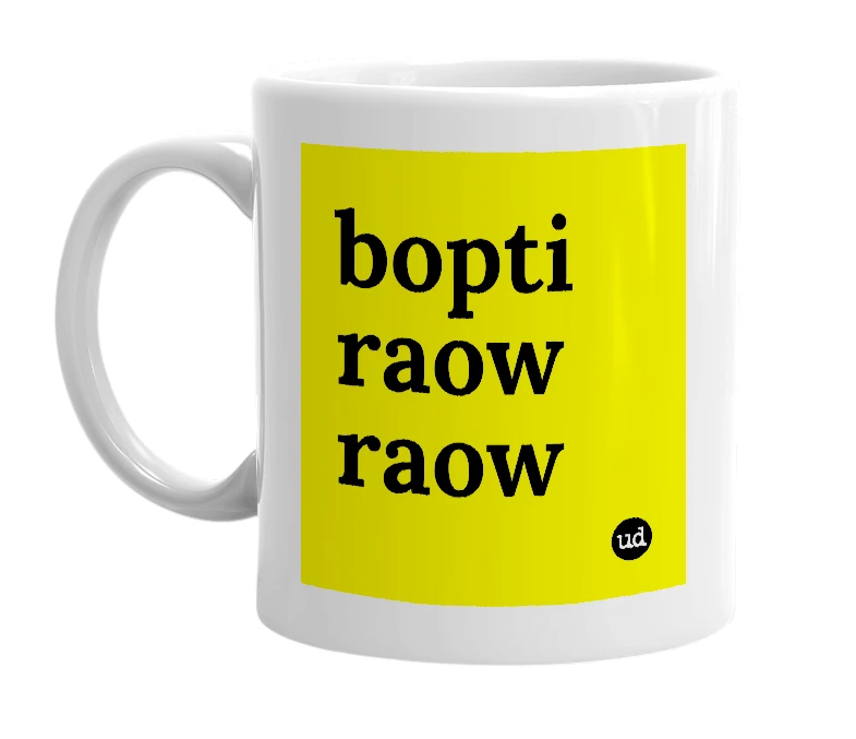 White mug with 'bopti raow raow' in bold black letters