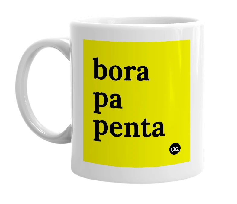 White mug with 'bora pa penta' in bold black letters