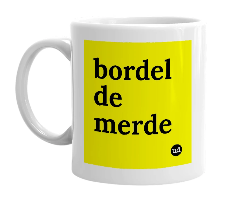 White mug with 'bordel de merde' in bold black letters