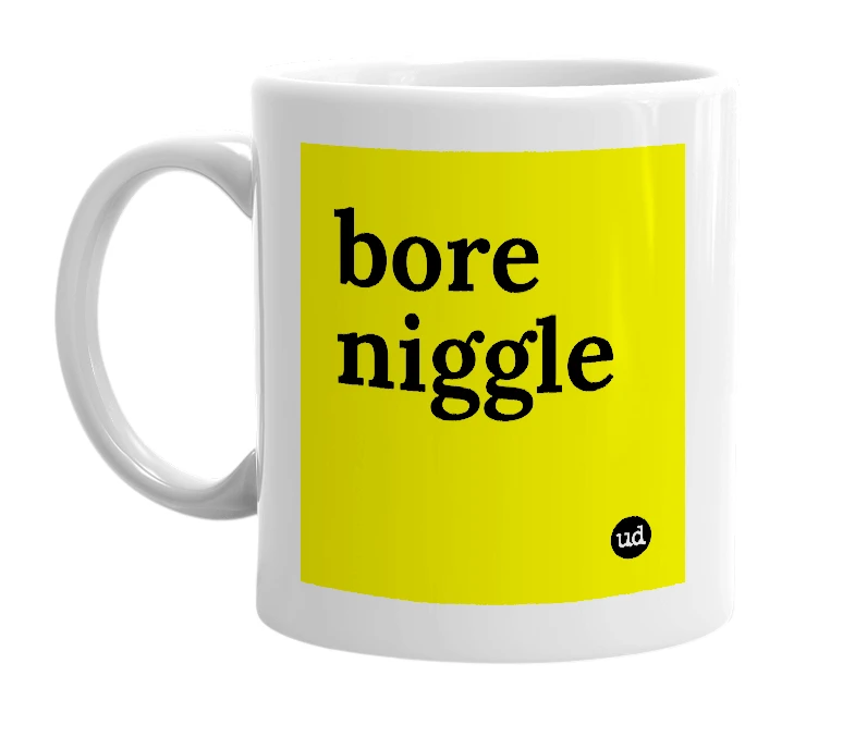 White mug with 'bore niggle' in bold black letters