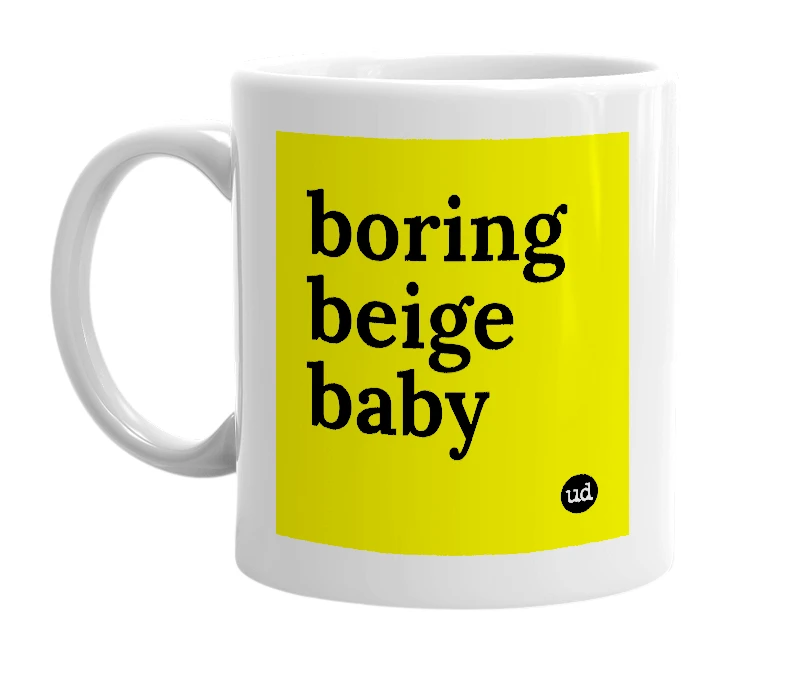 White mug with 'boring beige baby' in bold black letters