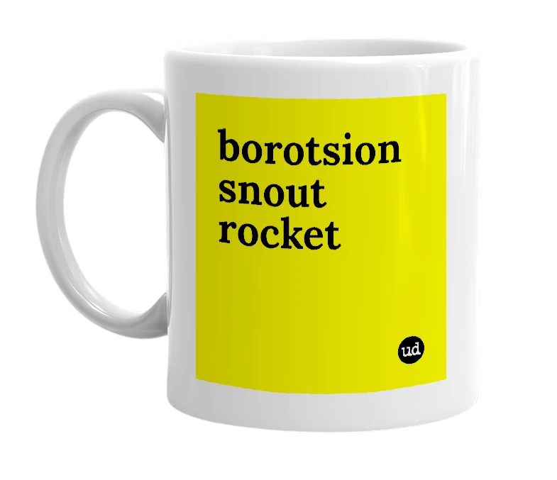 White mug with 'borotsion snout rocket' in bold black letters